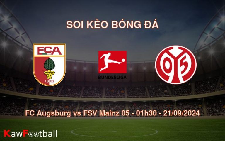 Soi kèo FC Augsburg vs FSV Mainz 05 01h30 21/09/2024