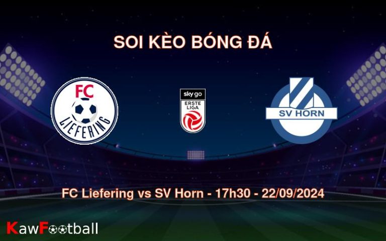 Soi kèo FC Liefering vs SV Horn 17h30 22/09/2024