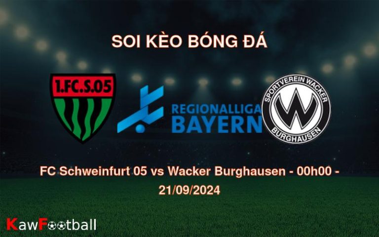 Soi kèo FC Schweinfurt 05 vs Wacker Burghausen 00h00 21/09/2024