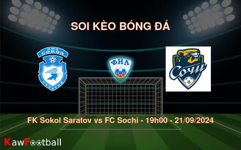 Soi kèo FK Sokol Saratov vs FC Sochi 19h00 21/09/2024