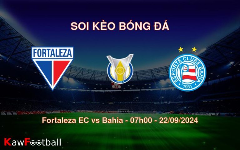 Soi kèo Fortaleza EC vs Bahia 07h00 22/09/2024