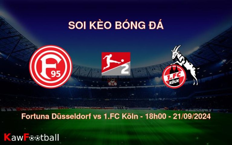 Soi kèo Fortuna Düsseldorf vs 1.FC Köln 18h00 21/09/2024