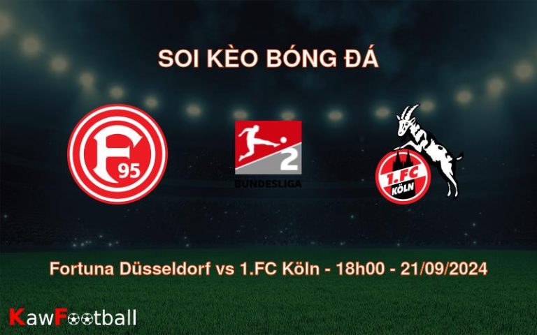 Soi kèo Fortuna Düsseldorf vs 1.FC Köln 18h00 21/09/2024