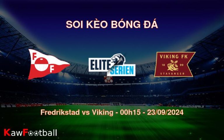 Soi kèo Fredrikstad vs Viking 00h15 23/09/2024