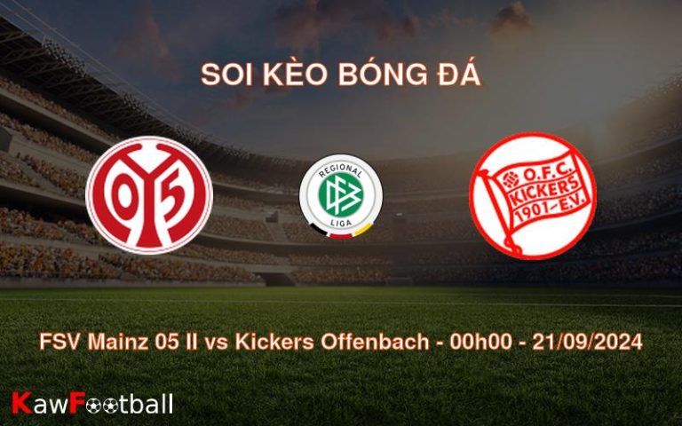 Soi kèo FSV Mainz 05 II vs Kickers Offenbach 00h00 21/09/2024