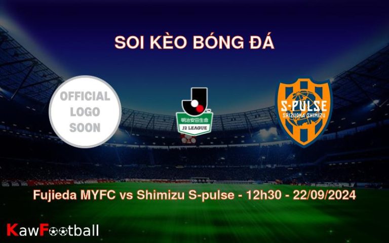 Soi kèo Fujieda MYFC vs Shimizu S-pulse 12h30 22/09/2024