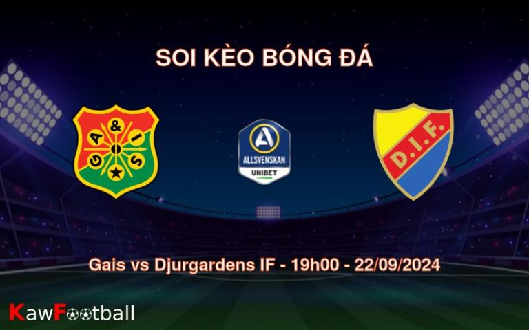 Soi kèo Gais vs Djurgardens IF 19h00 22/09/2024