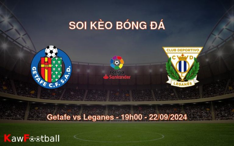 Soi kèo Getafe vs Leganes 19h00 22/09/2024