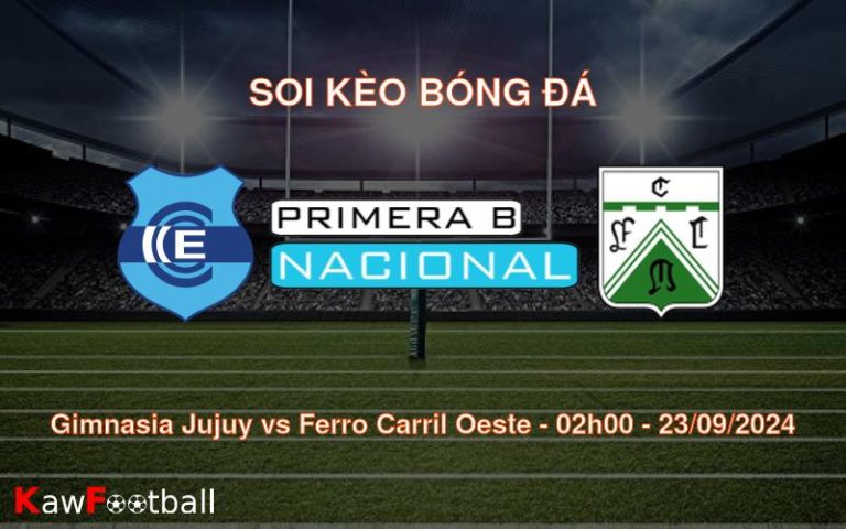 Soi kèo Gimnasia Jujuy vs Ferro Carril Oeste 02h00 23/09/2024