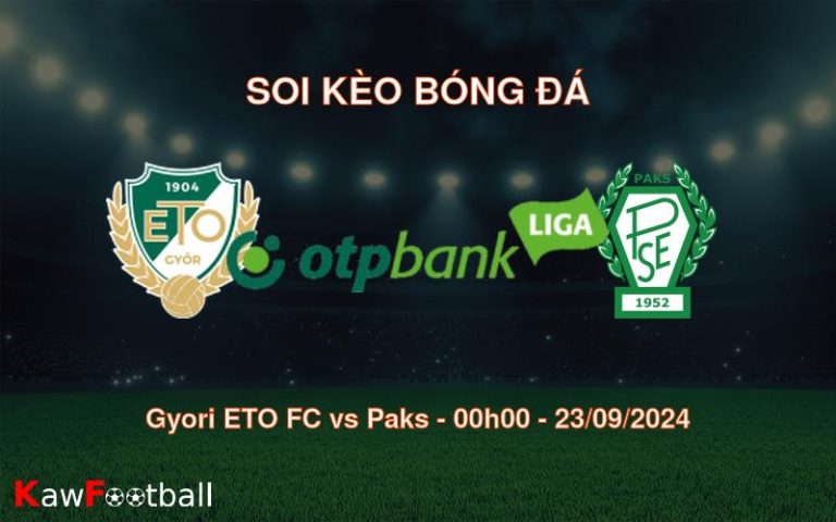 Soi kèo Gyori ETO FC vs Paks 00h00 23/09/2024