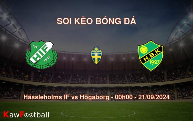 Soi kèo Hässleholms IF vs Högaborg 00h00 21/09/2024