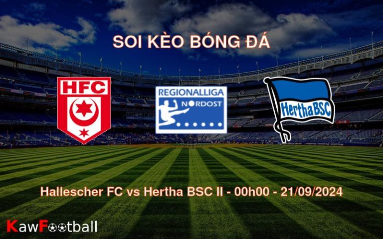 Soi kèo Hallescher FC vs Hertha BSC II 00h00 21/09/2024