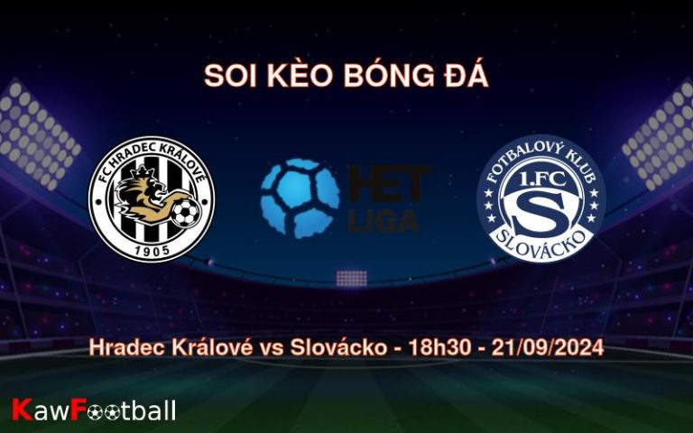 Soi kèo Hradec Králové vs Slovácko 18h30 21/09/2024