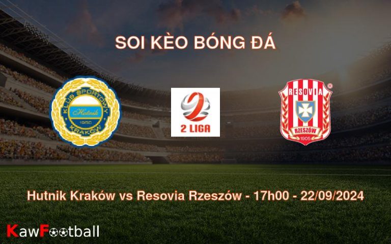 Soi kèo Hutnik Kraków vs Resovia Rzeszów 17h00 22/09/2024