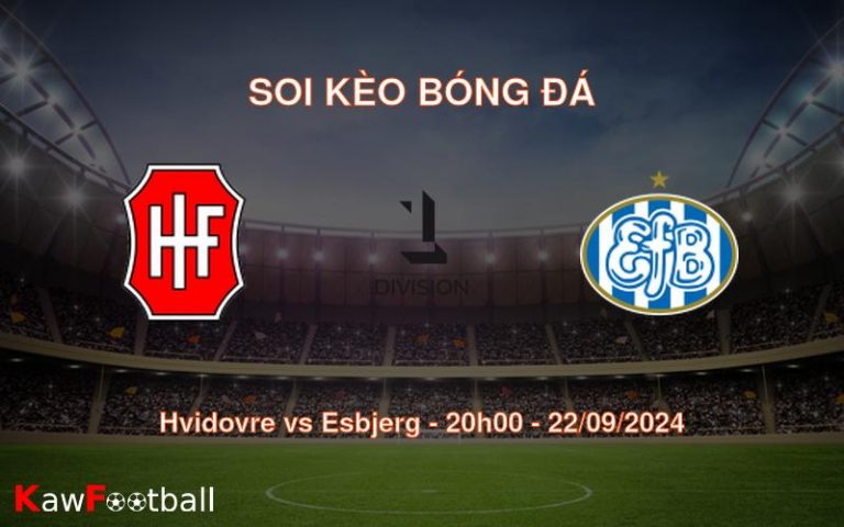 Soi kèo Hvidovre vs Esbjerg 20h00 22/09/2024