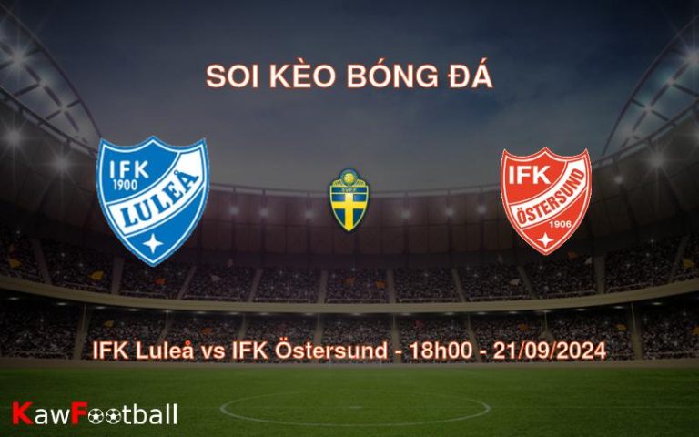 Soi kèo IFK Luleå vs IFK Östersund 18h00 21/09/2024