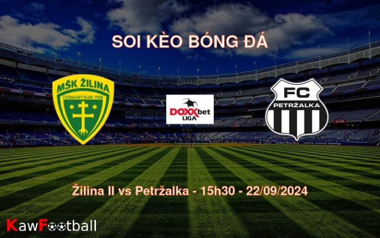 Soi kèo Žilina II vs Petržalka 15h30 22/09/2024