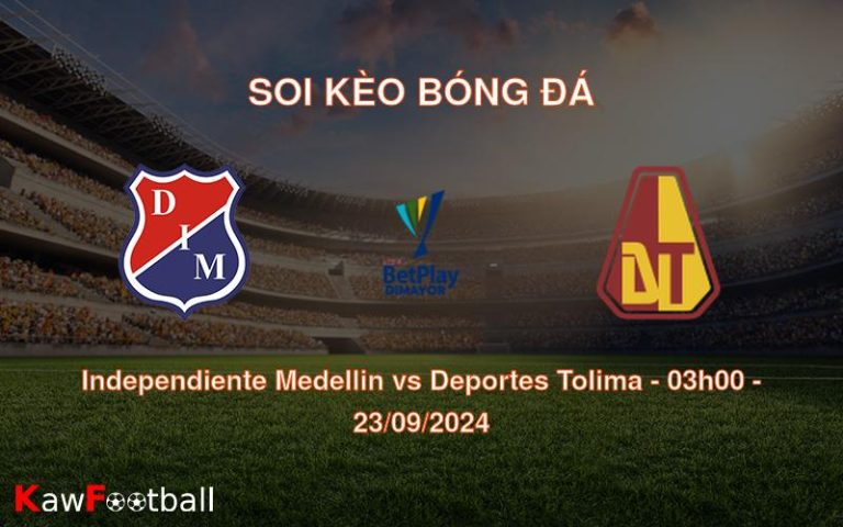 Soi kèo Independiente Medellin vs Deportes Tolima 03h00 23/09/2024