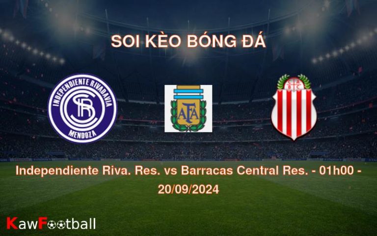 Soi kèo Independiente Riva. Res. vs Barracas Central Res. 01h00 20/09/2024