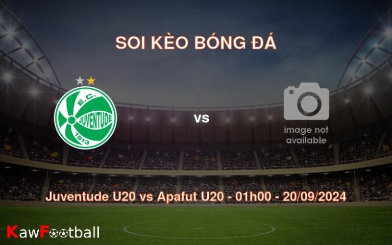 Soi kèo Juventude U20 vs Apafut U20 01h00 20/09/2024