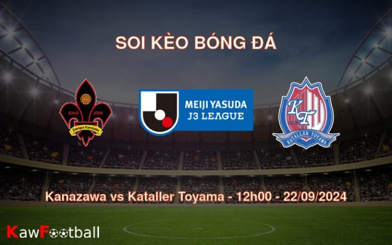 Soi kèo Kanazawa vs Kataller Toyama 12h00 22/09/2024