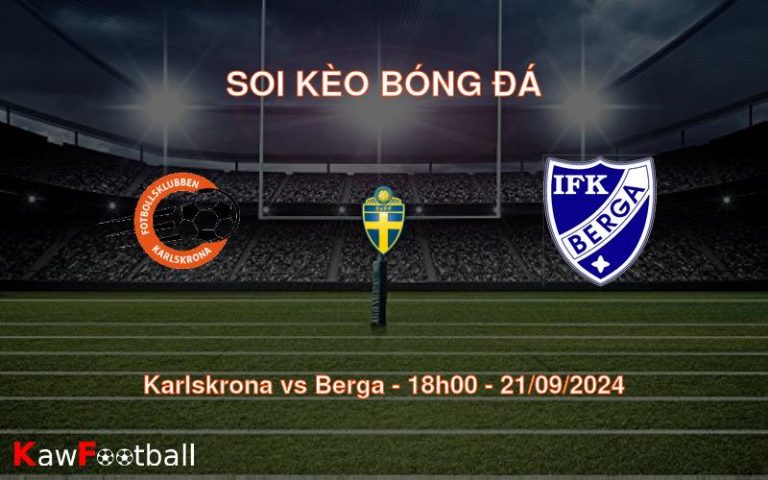 Soi kèo Karlskrona vs Berga 18h00 21/09/2024