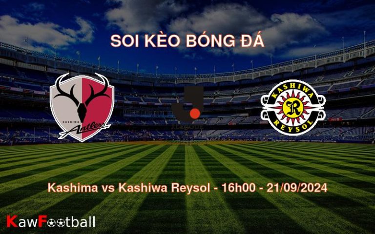 Soi kèo Kashima vs Kashiwa Reysol 16h00 21/09/2024