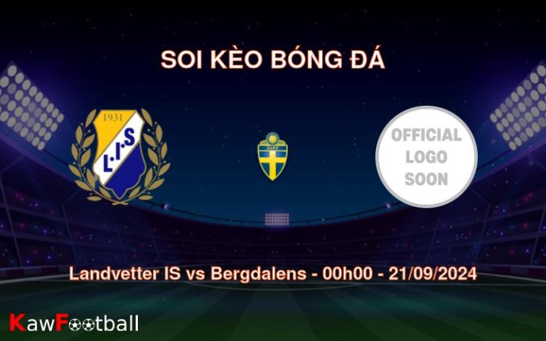 Soi kèo Landvetter IS vs Bergdalens 00h00 21/09/2024