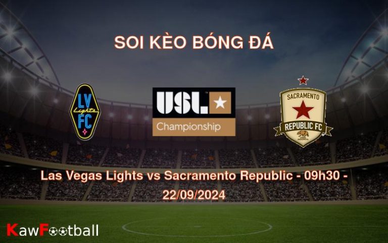 Soi kèo Las Vegas Lights vs Sacramento Republic 09h30 22/09/2024