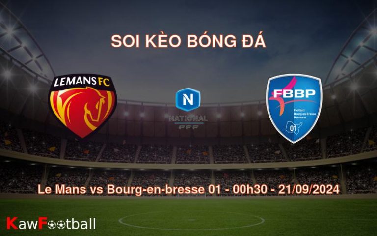 Soi kèo Le Mans vs Bourg-en-bresse 01 00h30 21/09/2024