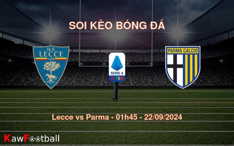 Soi kèo Lecce vs Parma 01h45 22/09/2024