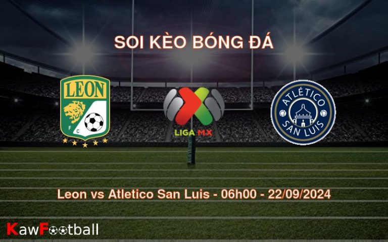 Soi kèo Leon vs Atletico San Luis 06h00 22/09/2024