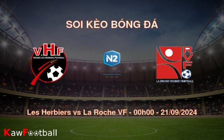 Soi kèo Les Herbiers vs La Roche VF 00h00 21/09/2024