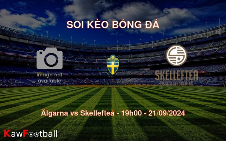 Soi kèo Älgarna vs Skellefteå 19h00 21/09/2024