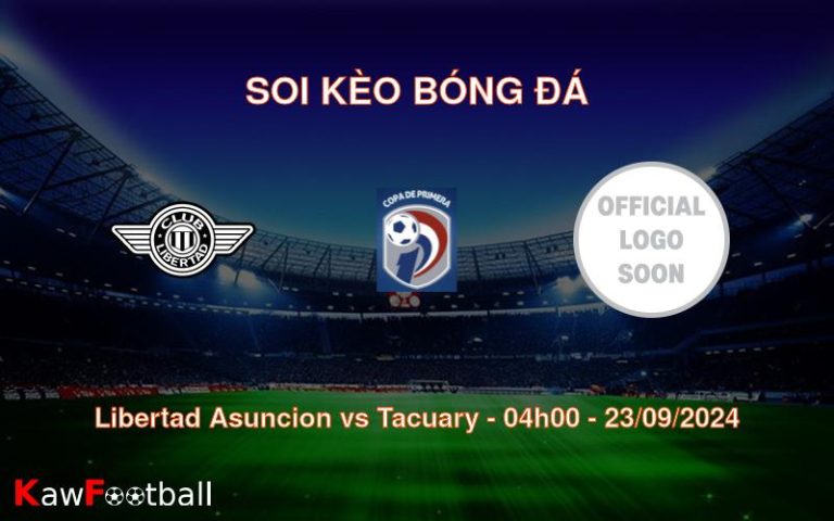 Soi kèo Libertad Asuncion vs Tacuary 04h00 23/09/2024