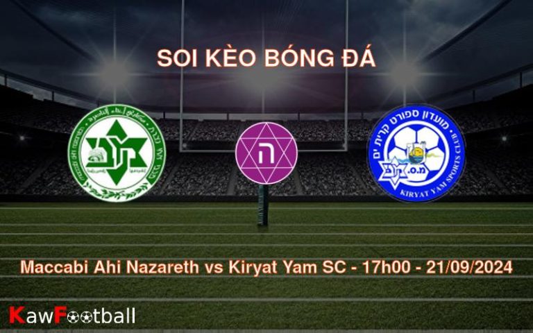 Soi kèo Maccabi Ahi Nazareth vs Kiryat Yam SC 17h00 21/09/2024