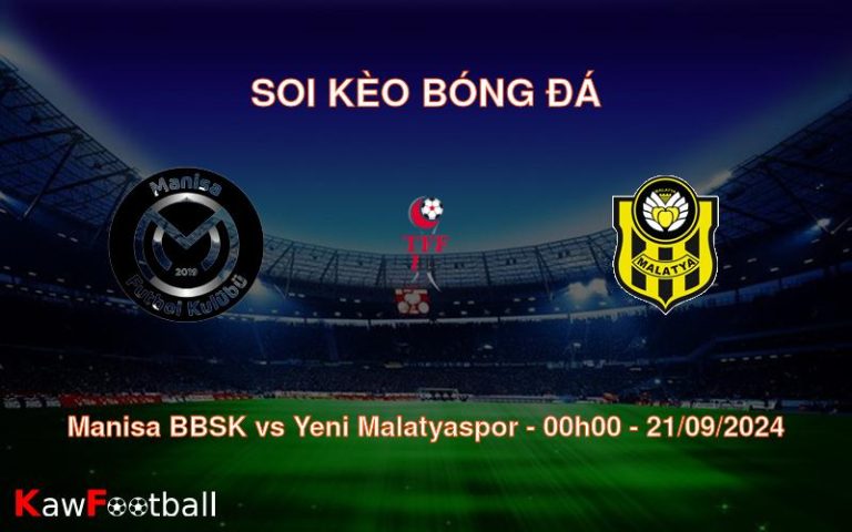 Soi kèo Manisa BBSK vs Yeni Malatyaspor 00h00 21/09/2024