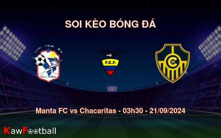 Soi kèo Manta FC vs Chacaritas 03h30 21/09/2024