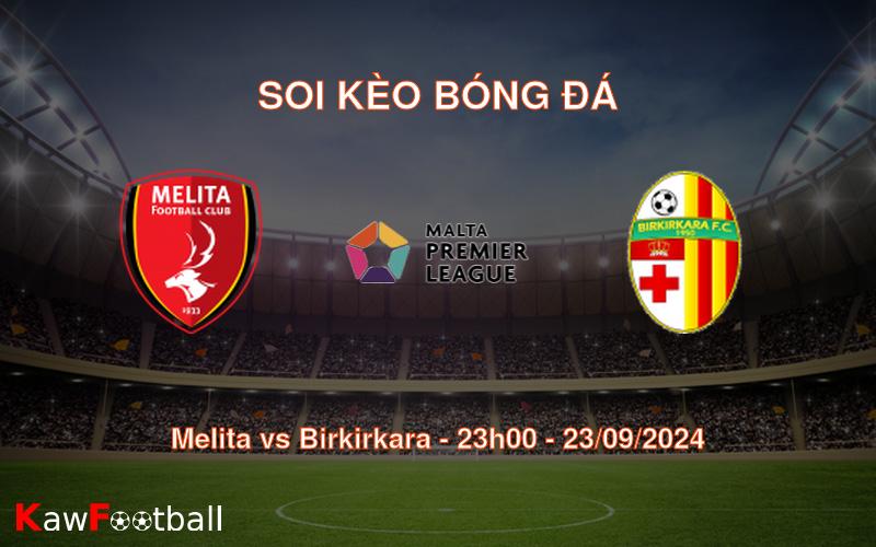 Soi kèo Melita vs Birkirkara 23h00 23/09/2024