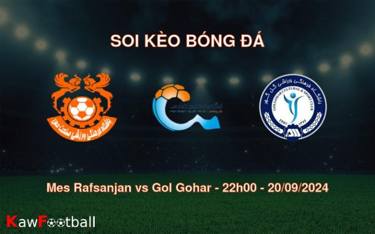 Soi kèo Mes Rafsanjan vs Gol Gohar 22h00 20/09/2024