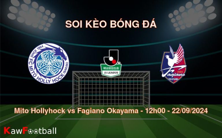 Soi kèo Mito Hollyhock vs Fagiano Okayama 12h00 22/09/2024