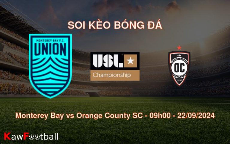 Soi kèo Monterey Bay vs Orange County SC 09h00 22/09/2024