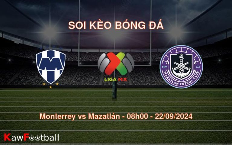 Soi kèo Monterrey vs Mazatlán 08h00 22/09/2024