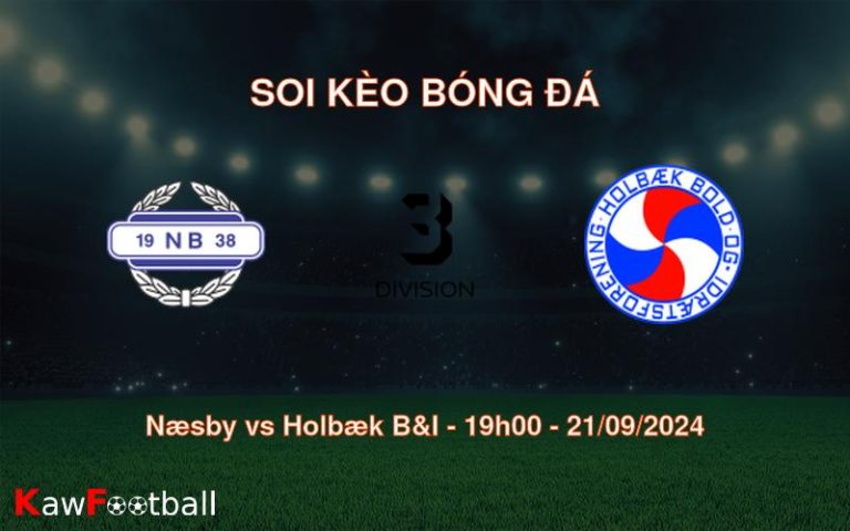 Soi kèo Næsby vs Holbæk B&I 19h00 21/09/2024