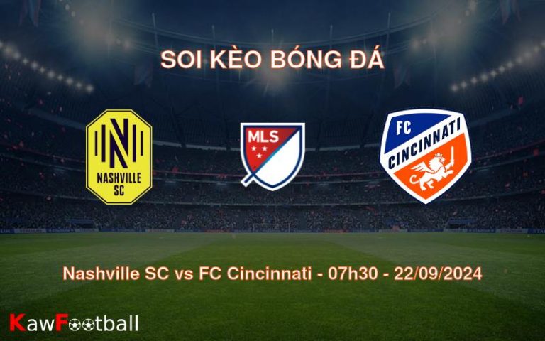 Soi kèo Nashville SC vs FC Cincinnati 07h30 22/09/2024