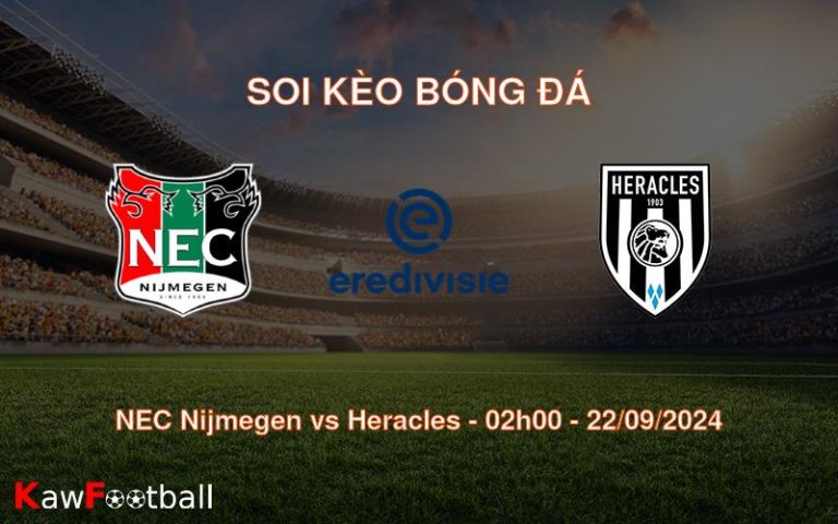 Soi kèo NEC Nijmegen vs Heracles 02h00 22/09/2024