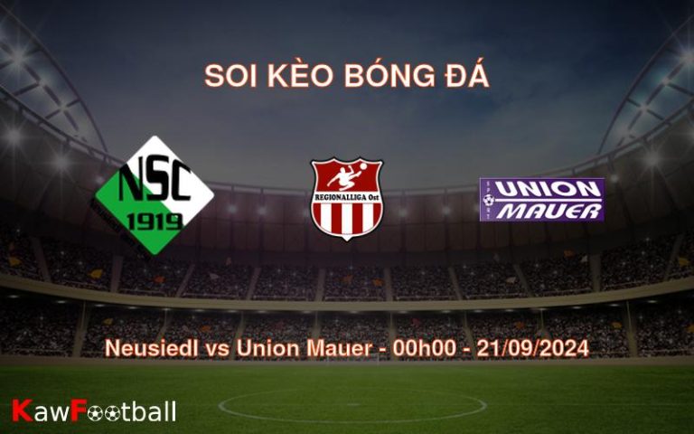 Soi kèo Neusiedl vs Union Mauer 00h00 21/09/2024