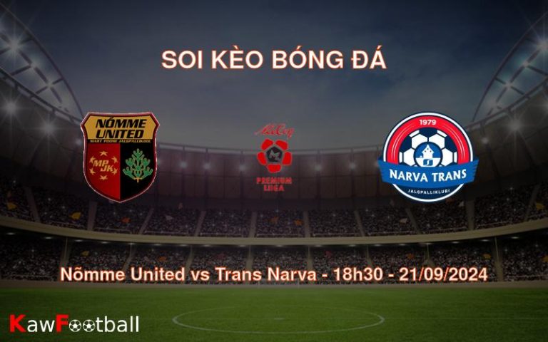 Soi kèo Nõmme United vs Trans Narva 18h30 21/09/2024