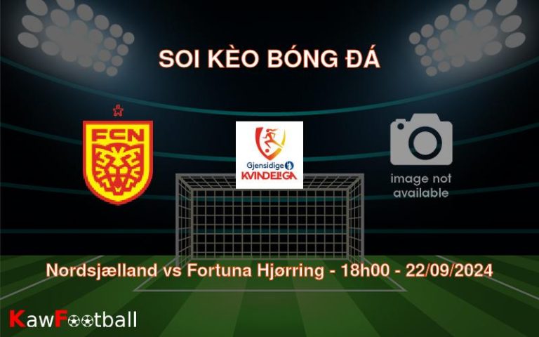 Soi kèo Nordsjælland vs Fortuna Hjørring 18h00 22/09/2024