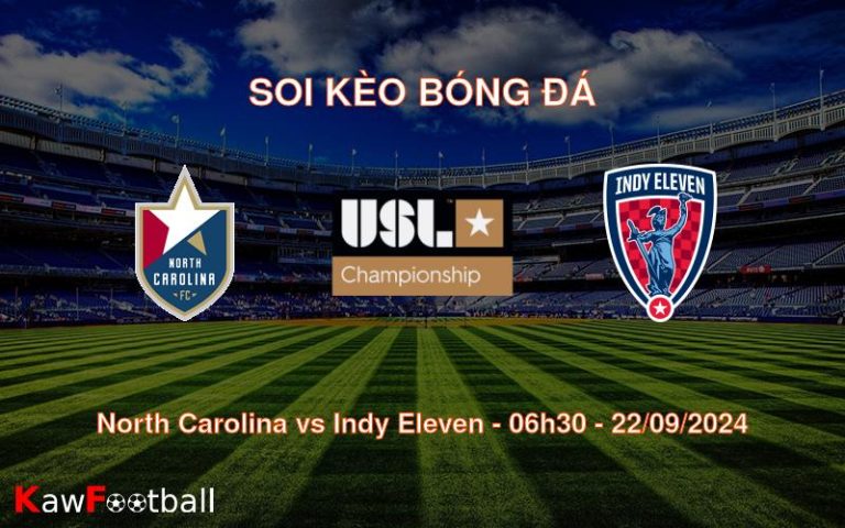 Soi kèo North Carolina vs Indy Eleven 06h30 22/09/2024